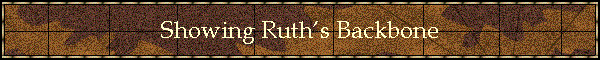 Showing Ruth�s Backbone